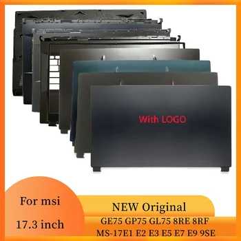 Laptop-uri LCD Caz Capacul din Spate/Frontal/Balamale/zonei de Sprijin pentru mâini/Jos de Caz Pentru MSI GE75 GP75 GL75 8RE 8RF MS-17E1 E2 E3 E5 E7 E9 9SE